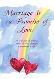 Schutz, Susan Polis: Marriage Is a Promise of Love