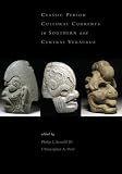 Arnold, Philip J.: Classic-period Cultural Currents in Southern and Central Veracruz Arnold, Philip J.: Classic-period Cultural Currents in Southern and Central Veracruz