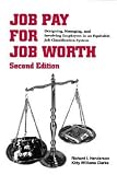 Henderson, Richard I.: Job Pay for Job Worth: Designing, Managing, and Involving Employees in an Equitable Joby Classification System