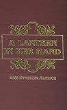 Aldrich, Bess Streeter: A Lantern in Her Hand Aldrich, Bess Streeter: A Lantern in Her Hand