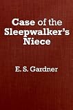 Gardner, Erle Stanley: The Case of the Sleepwalker's Niece