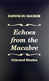 Du Maurier, Daphne: Echoes from the Macabre Du Maurier, Daphne: Echoes from the Macabre