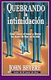Bevere, John: Quebrando la Intimidacion Bevere, John: Quebrando la Intimidacion