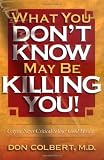 Colbert, Don: What You Don't Know May Be Killing You! Colbert, Don: What You Don't Know May Be Killing You!