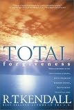 Kendall, R. T.: Total Forgiveness Kendall, R. T.: Total Forgiveness