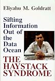 Goldratt, Eliyahu M.: The Haystack Syndrome: Sifting Information Out of the Data Ocean Goldratt, Eliyahu M.: The Haystack Syndrome: Sifting Information Out of the Data Ocean