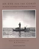 Bunting, W.H.: An Eye for the Coast: The Maritime and Monhegan Island Photographs of Eric Hudson