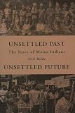 Rolde, Neil: Unsettled Past, Unsettled Future: The Story of Maine Indians Rolde, Neil: Unsettled Past, Unsettled Future: The Story of Maine Indians