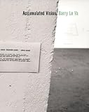 Schaffner, Ingrid: Accumulated Vision Barry Le Va Schaffner, Ingrid: Accumulated Vision Barry Le Va