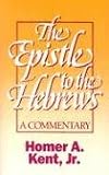 Kent, H.: Epistle to the Hebrews Kent, H.: Epistle to the Hebrews