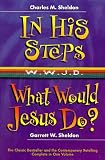 Sheldon, Charles M.: In His Steps: What Would Jesus Do?