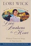 Wick, Lori: Love Awakens the Heart: Whatever Tomorrow Brings and As Time Goes By