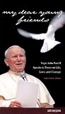 My Dear Young Friends: Pope John Paul II Speaks to Teens on Life, Love, and Courage (0884897249) by Vitek, John Vitek, John: My Dear Young Friends: Pope John Paul II Speaks to Teens on Life, Love, and Courage
