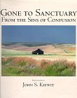 Kiewit, John S.: Gone to Sanctuary: From the Sins of Confusion Kiewit, John S.: Gone to Sanctuary: From the Sins of Confusion