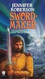 Roberson, Jennifer: Sword-Maker Roberson, Jennifer: Sword-Maker