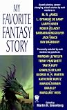 Greenberg, Martin H.: My Favorite Fantasy Story Greenberg, Martin H.: My Favorite Fantasy Story