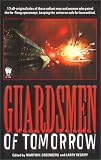 Greenberg, Martin H.: Guardsmen of Tomorrow Greenberg, Martin H.: Guardsmen of Tomorrow