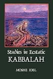 Idel, Moshe: Studies in Ecstatic Kabbalah Idel, Moshe: Studies in Ecstatic Kabbalah