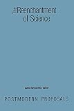 Griffin, David R.: The Reenchantment of Science: Postmodern Proposals