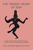Muller-Ortega, Paul Eduardo: The Triadic Heart of Siva: Kaula Tantricism of Abhinavagupta in the Non-Dual Shaivism of Kashmir Muller-Ortega, Paul Eduardo: The Triadic Heart of Siva: Kaula Tantricism of Abhinavagupta in the Non-Dual Shaivism of Kashmir