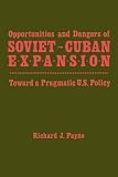 Payne, Richard: Opportunities and Dangers of Soviet-Cuban Expansion Payne, Richard: Opportunities and Dangers of Soviet-Cuban Expansion