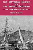 Kasaba, Resat: The Ottoman Empire and the World Economy: The Nineteenth Century