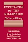 Nasr, Seyyed Hossein: Expectation of the Millennium: Shicism in History Nasr, Seyyed Hossein: Expectation of the Millennium: Shicism in History
