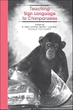Gardner, Beatrix T.: Teaching Sign Language to Chimpanzees Gardner, Beatrix T.: Teaching Sign Language to Chimpanzees