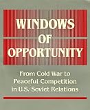 Allison, Graham T.: Windows of Opportunity: From Cold War to Peaceful Competition in Us-Soviet Relations