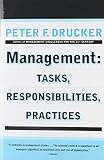 Drucker, Peter F.: Management: Tasks Responsibilities Practices Drucker, Peter F.: Management: Tasks Responsibilities Practices