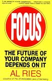 Ries, Al: Focus: The Future of Your Company Depends on It Ries, Al: Focus: The Future of Your Company Depends on It