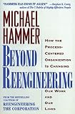 Hammer, Michael: Beyond Reengineering: How the Process-Centered Organization Will Change Our Work and Our Lives Hammer, Michael: Beyond Reengineering: How the Process-Centered Organization Will Change Our Work and Our Lives