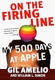 Amelio, Gil: On the Firing Line: My 500 Days at Apple Amelio, Gil: On the Firing Line: My 500 Days at Apple