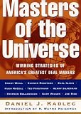 Kadlec, Daniel J.: Masters of the Universe: Winning Strategies of America's Greatest Deal Makers Kadlec, Daniel J.: Masters of the Universe: Winning Strategies of America's Greatest Deal Makers