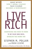 Pollan, Stephen M.: Live Rich: Everything You Need to Know to Be Your Own Boss, Whoever You Work for Pollan, Stephen M.: Live Rich: Everything You Need to Know to Be Your Own Boss, Whoever You Work for