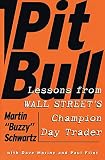 Schwartz, Martin Buzzy: Pit Bull: Lessons from Wall Street's Champion Trader Schwartz, Martin Buzzy: Pit Bull: Lessons from Wall Street's Champion Trader