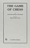 Goodman, Kenneth Sawyer: The Game of Chess Goodman, Kenneth Sawyer: The Game of Chess