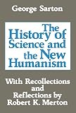Sarton, George: The History of Science and the New Humanism Sarton, George: The History of Science and the New Humanism