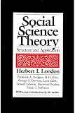 London, Herbert Ira: Social Science Theory: Structure and Application