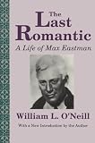 O'Neill, William L.: The Last Romantic O'Neill, William L.: The Last Romantic