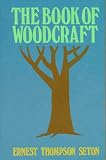 Seton, Ernest Thomson: The Book of Woodcraft and Indian Lore Seton, Ernest Thomson: The Book of Woodcraft and Indian Lore