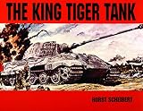 Scheibert, Horst: The King Tiger Tank