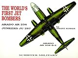 Kober, Franz: World's First Jet Bombers: Arado Ar234, Junkers Ju 287