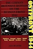 Buchner, Alex: Ostfront 1944: The German Defensive Battles on the Russian Front 1944