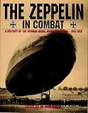 Robinson, Douglas Hill: The Zeppelin in Combat: A History of the German Naval Airship Division 1912-1918 Robinson, Douglas Hill: The Zeppelin in Combat: A History of the German Naval Airship Division 1912-1918