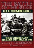Gaul, Roland: The Battle of the Bulge in Luxembourg: The Southern Flank December 1944-January 1945 The Germans Gaul, Roland: The Battle of the Bulge in Luxembourg: The Southern Flank December 1944-January 1945 The Germans
