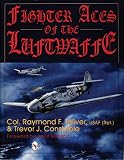 Toliver, Raymond F.: Fighter Aces of the Luftwaffe Toliver, Raymond F.: Fighter Aces of the Luftwaffe