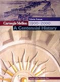 Fenton, Edwin: Carnegie Mellon 1900-2000: A Centennial History Fenton, Edwin: Carnegie Mellon 1900-2000: A Centennial History