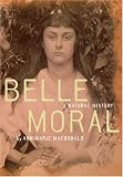 MacDonald, Ann-Marie: Belle Moral: A Natural History MacDonald, Ann-Marie: Belle Moral: A Natural History