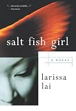 Lai, Larissa: Salt Fish Girl: A Novel